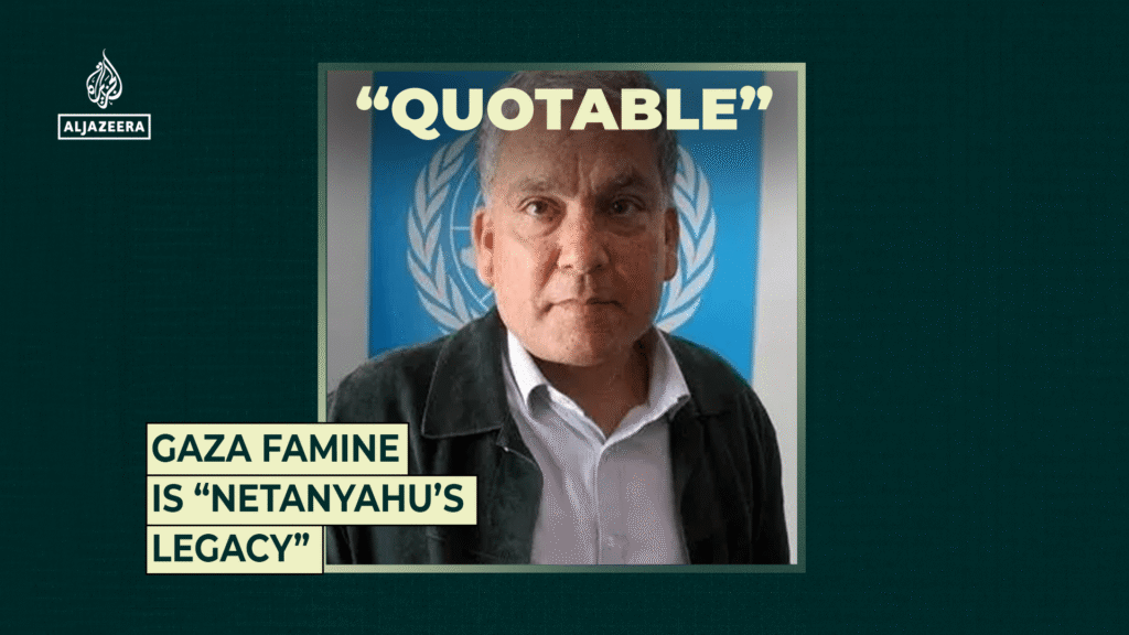 Gaza famine “is Netanyahu’s legacy”