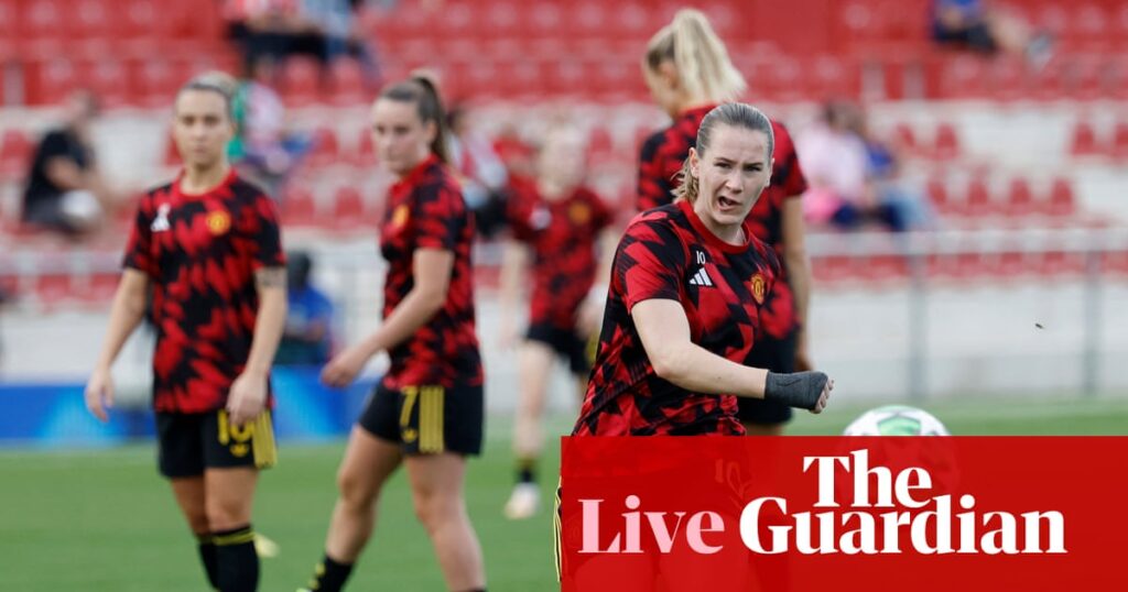 Atlético Madrid v Manchester United: Women’s Champions League – live | Women's Champions League