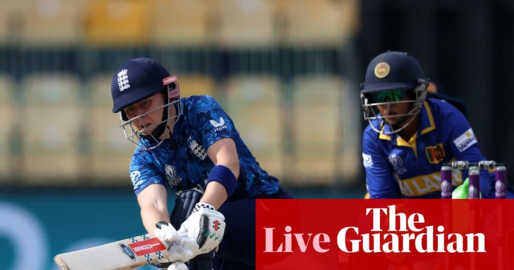 England v Sri Lanka: Women’s Cricket World Cup – live | Women's Cricket World Cup