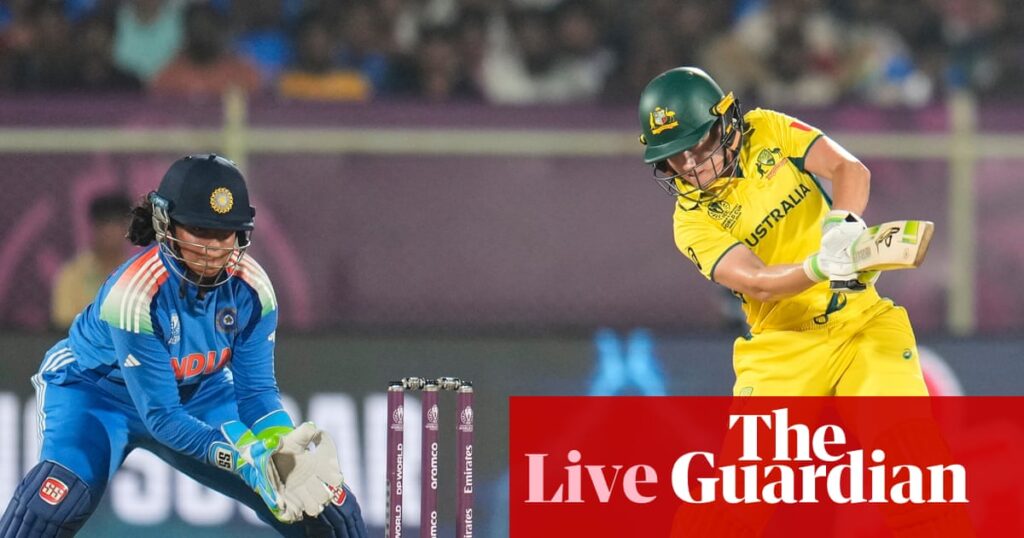 Women’s Cricket World Cup: Australia v India – live | Women's Cricket World Cup